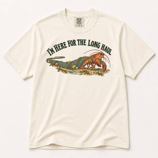 I’m Here For The Long Haul T-Shirt