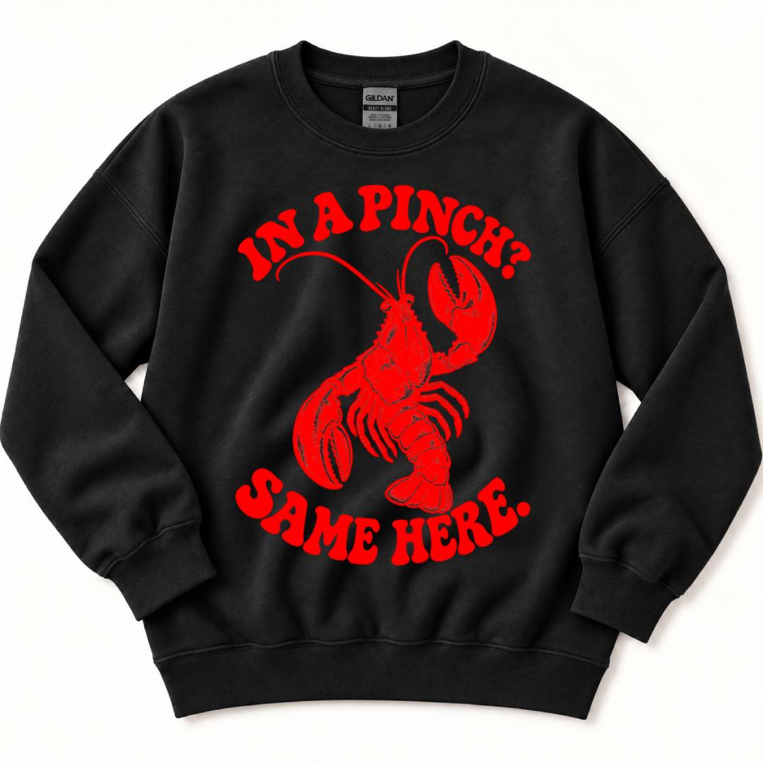 In a Pinch? Same Here Sweatshirt