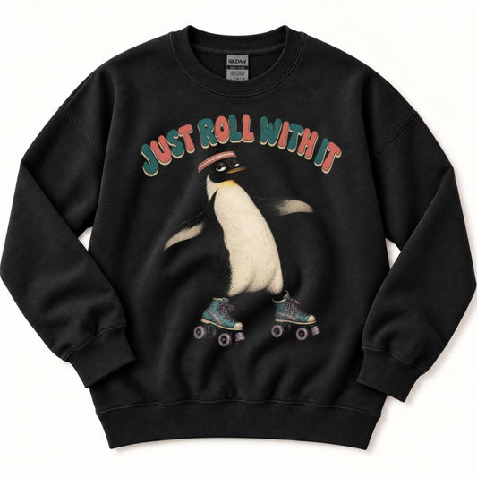 Just Roll With It Sweatshirt