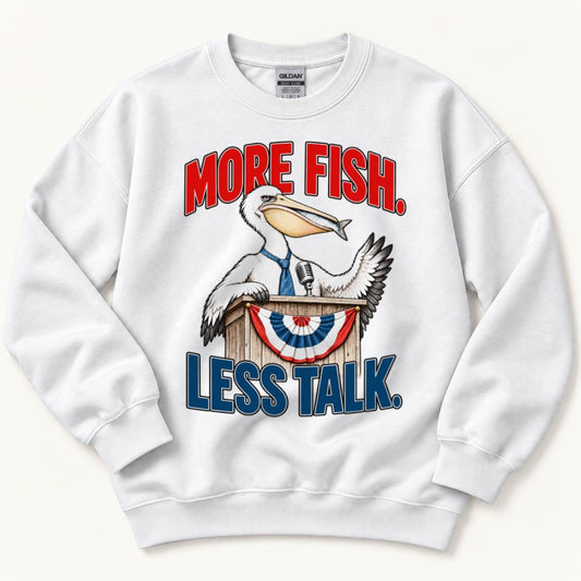 More Fish, Less Talk Sweatshirt